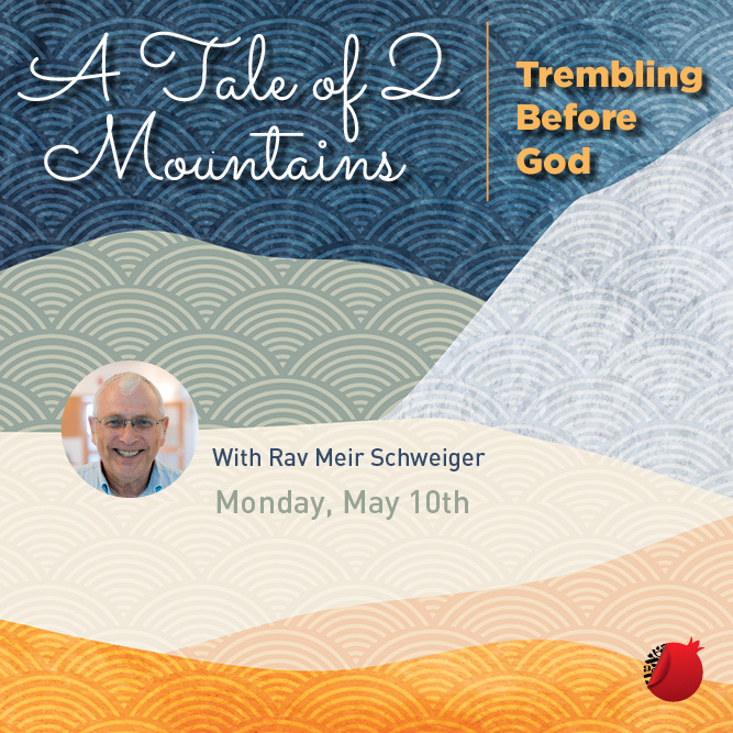 Live with Rav Meir! A Tale of Two Mountains – Trembling Before G-d