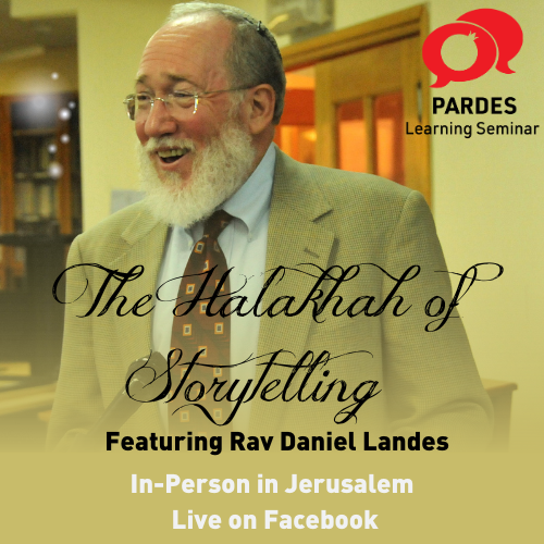 The Halakhah of Storytelling with Rav Daniel Landes