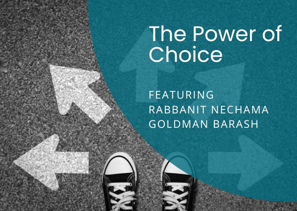 Podcast: The Power of Choice Featuring Rabbanit Nechama Goldman Barash