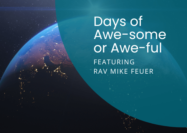 Podcast: Days of Awe-some or Awe-ful Featuring Rav Mike Feuer