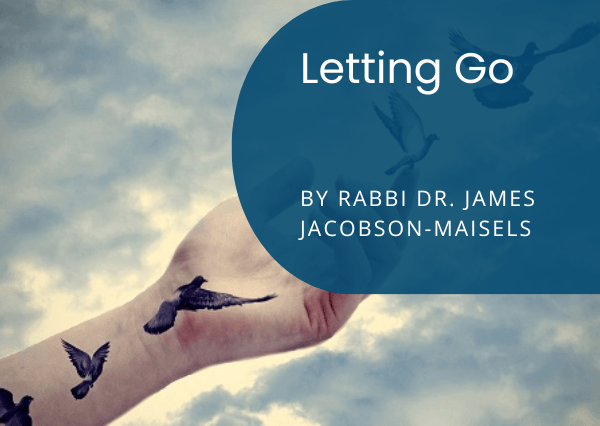 Article: Letting Go by Rabbi Dr. James Jacobson-Maisels