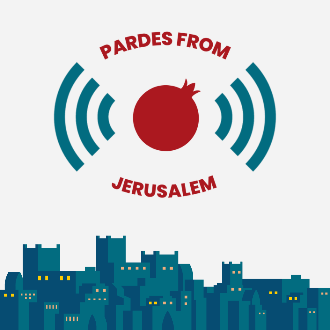 Pardes from Jerusalem: The Weekly Torah Talk