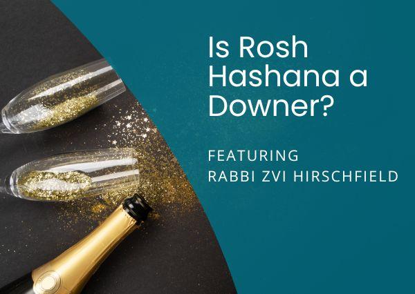Short Torah Video: Is Rosh Hashana a Downer? Featuring Rabbi Zvi Hirschfield
