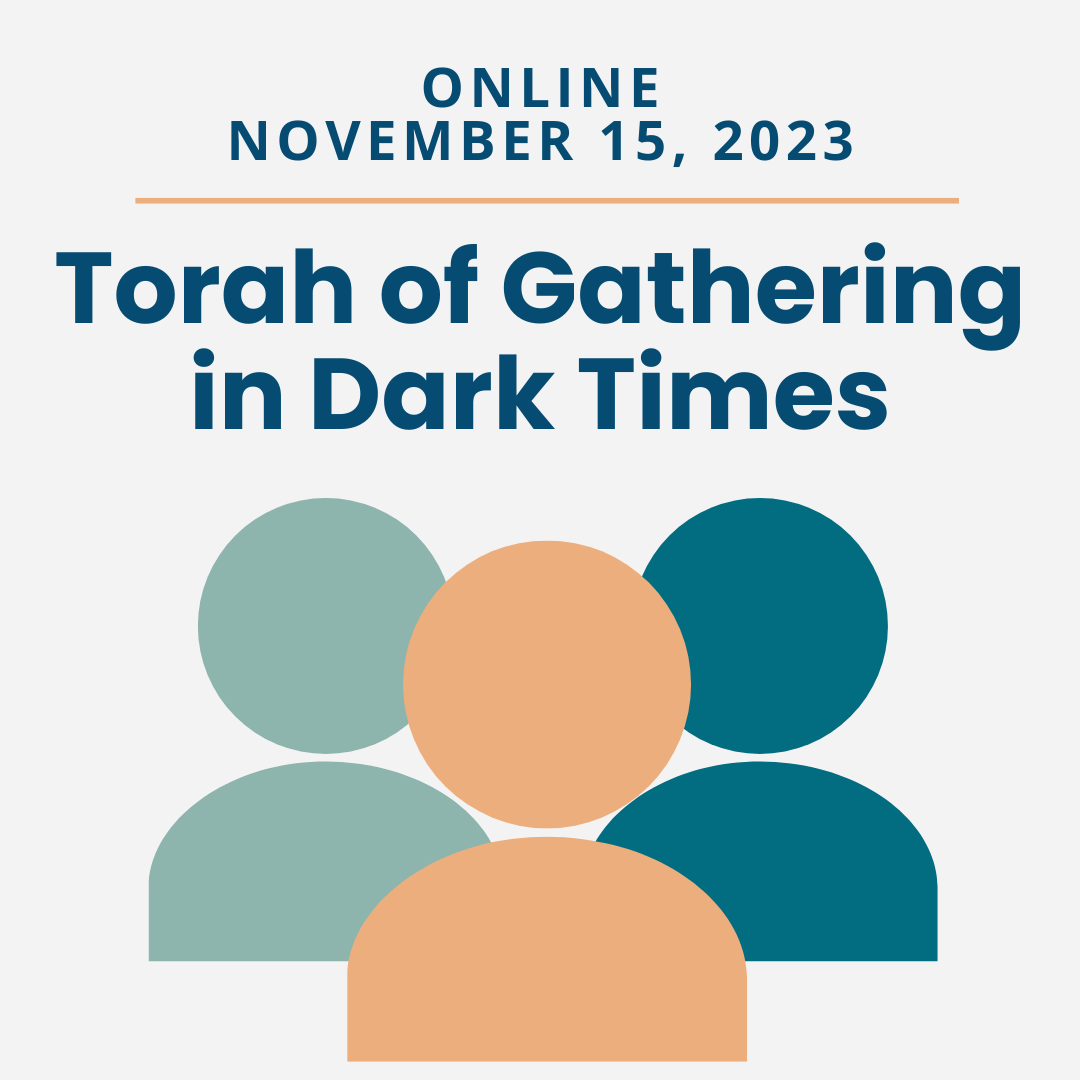 Torah of Gathering in Dark Times: Crash Course