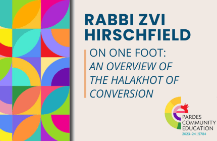 On One Foot: An Overview of the Halakhot of Conversion